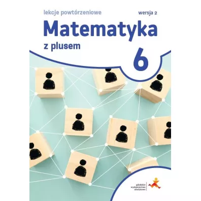 Matematyka z plusem 6. Lekcje powt�rzeniowe. Wersja 2 - Marzenna Grochowalska