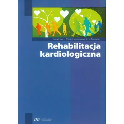 Rehabilitacja kardiologiczna - Artur Mamcarz, Maciej Janiszewski, Marek Kuch