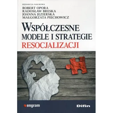 Wsp�czesne modele i strategie resocjalizacji - Robert Opora, Rados�aw Breska, Joanna Jezierska, Ma�gorzata Piechowicz