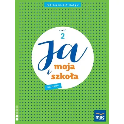 Ja i moja szko�a na nowo. Podr�cznik. Klasa 2. Cz�� 2 - Jolanta Faliszewska, Gra�yna Lech