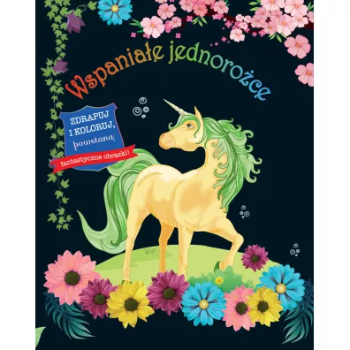 Wspania�e jednoro�ce. Zdrapuj i koloruj