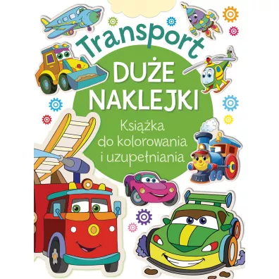 Transport. Du�e naklejki. Ksi��ka do kolorowania i uzupe�niania
