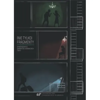 (Nie tylko) fragmenty. Wyb�r nowych dramat�w chorwackich. Tom 2 - Leszek Ma�czak, Gabriela Abrasowicz