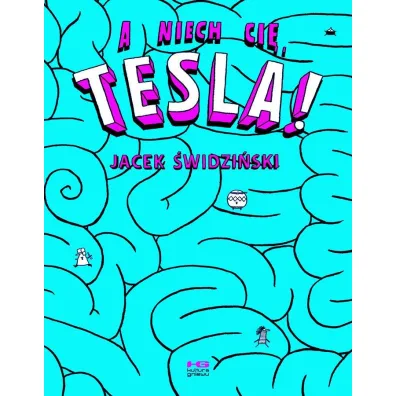 A niech ci�, Tesla! - Jacek �widzi�ski