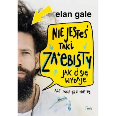 Nie jeste� taki za*ebisty, jak ci si� wydaje - Gale  Elan