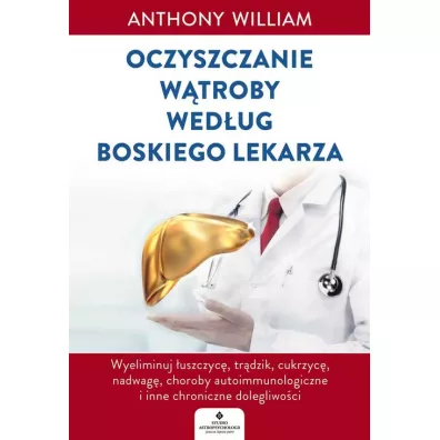 Oczyszczanie wtroby wedug boskiego lekarza - Anthony William