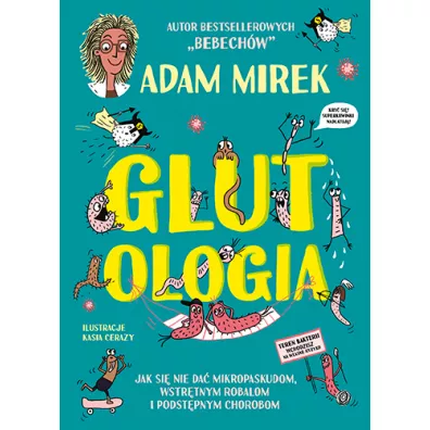 Glutologia. Jak si� nie da� mikropaskudom, wstr�tnym robalom i podst�pnym chorobom