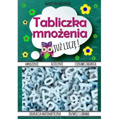 Tabliczka mno�enia. Ju� licz�! - Agnieszka Wile�ska