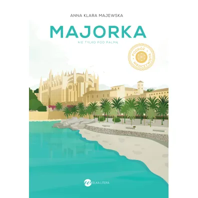 Majorka. Nie tylko pod palm� - Anna Klara Majewska