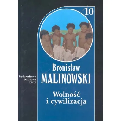 Wolno�� i cywilizacja T.10 - Bronis�aw Malinowski