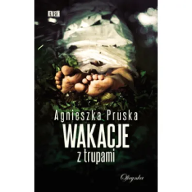 Wakacje z trupami - Agnieszka Pruska