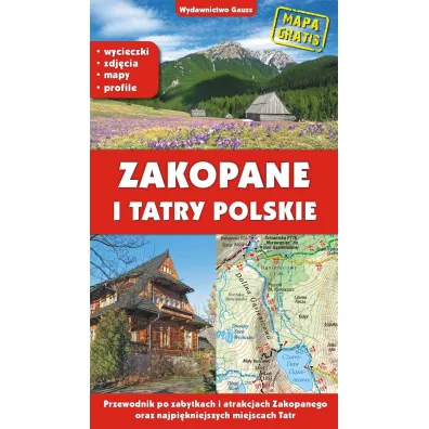 Zakopane i Tatry polskie. Przewodnik po zabytkach i atrakcjach Zakopanego oraz najpi�kniejszych miejscach Tatr