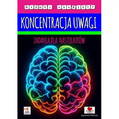 Koncentracja uwagi. Zadania dla nastolatkw - Agnieszka Wileska