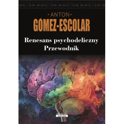Renesans psychodeliczny. Przewodnik - Anton Gomez-Escolar