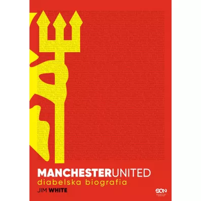 Manchester United. Diabelska biografia - Jim White