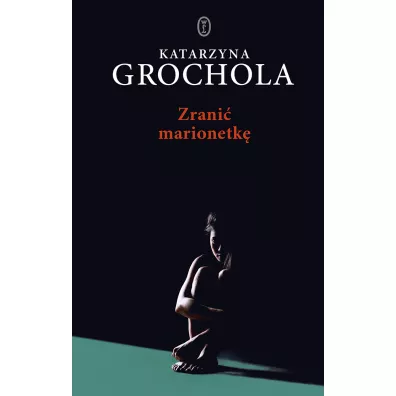 Zrani marionetk - Katarzyna Grochola