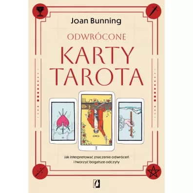 Odwr�cone karty tarota. Jak interpretowa� znaczenie odwr�ce� i tworzy� bogatsze odczyty