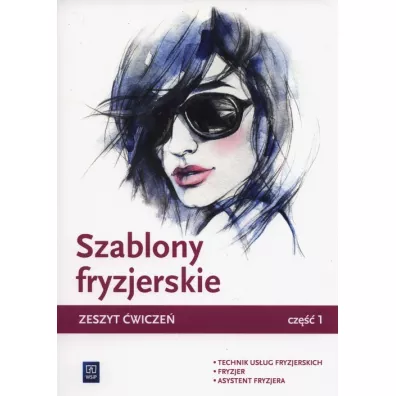 Szablony fryzjerskie. Zeszyt �wicze� do nauki zawod�w technik us�ug fryzjerskich, fryzjer i asystent fryzjera. Cz�� 1. Szko�y ponadgimnazjalne - Aleksandra Jakubik, Ma�gorzata Richter, Teresa Kulikowska-Jakubik
