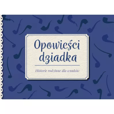 Opowie�ci dziadka. Historie rodzinne dla wnuk�w