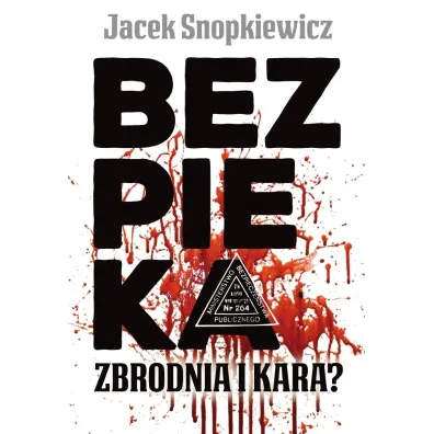 Bezpieka zbrodnia i kara - Jacek Snopkiewicz