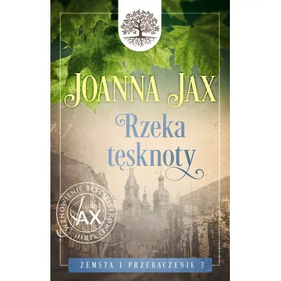 Rzeka t�sknoty. Zemsta i przebaczenie. Tom 3 - Joanna Jax