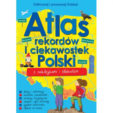Odkrywaj i poznawaj Polsk! Atlas rekordw i ciekawostek Polski