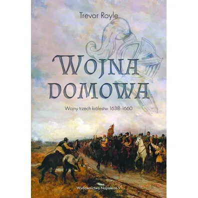 Wojna domowa. Wojny trzech kr�lestw 1638-1660 - Trevor Royle