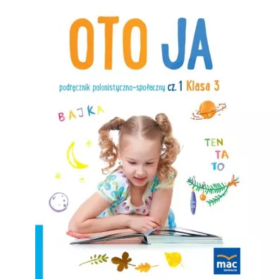 Oto ja. Podr�cznik polonistyczno-spo�eczny. Klasa 3. Cz�� 1 - Anna Stalmach-Tkacz, Joanna Wosianek, Karina Mucha