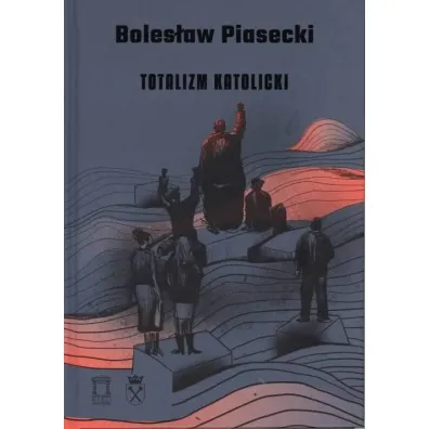 Totalizm katolicki - Boles�aw  Piasecki