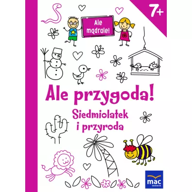 Ale przygoda siedmiolatek i przyroda ale m�drale