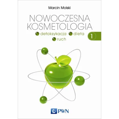 Detoksykacja, dieta, ruch. Nowoczesna kosmetologia. Tom 1 - Marcin Molski
