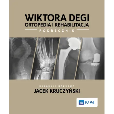 Wiktora Degi. Ortopedia i rehabilitacja. Podr�cznik