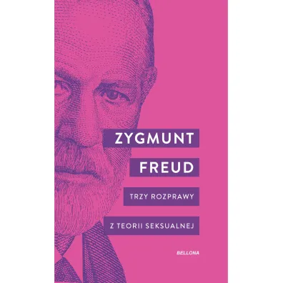 Trzy rozprawy z teorii seksualnej - Zygmunt Freud