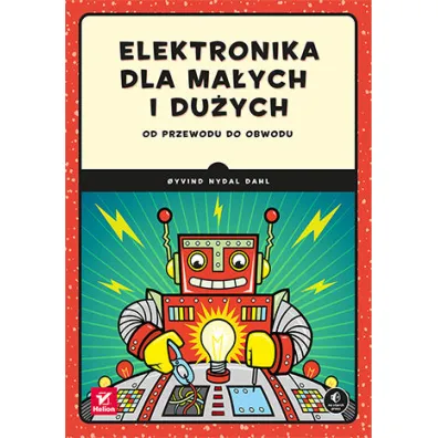 Elektronika dla ma�ych i du�ych. Od przewodu do obwodu - Oyvind Nydal Dahl