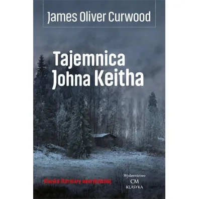 Tajemnica Johna Keitha - James Oliver Curwood