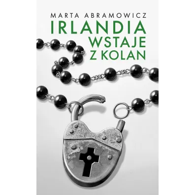 Irlandia wstaje z kolan - Marta Abramowicz
