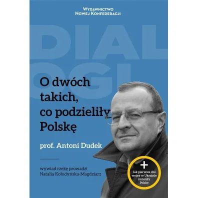 O dw�ch takich, co podzieli�y Polsk� - Antoni Dudek, Natalia  Ko�ody�ska-Magdziarz