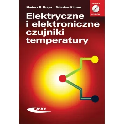 Elektryczne i elektroniczne czujniki temperatury - Boles�aw Kiczma, Mariusz R. Rz�sa