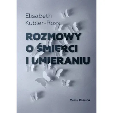 Rozmowy o �mierci i umieraniu - Elizabeth  K�bler-Ross