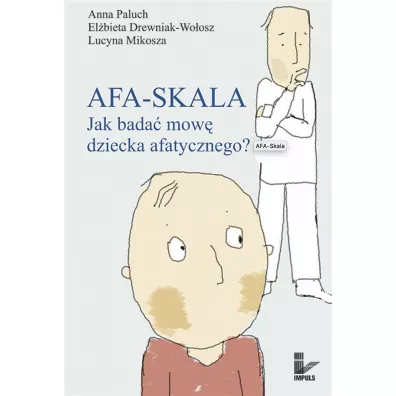 AFA-SKALA Jak bada� mow� dziecka afatycznego? - Anna Paluch, El�bieta Drewniak-Wo�osz, Lucyna Mikosza
