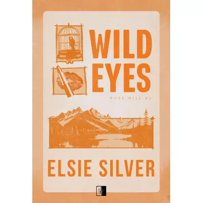 Wild Eyes. Rose Hill. Tom 2 - Elsie Silver