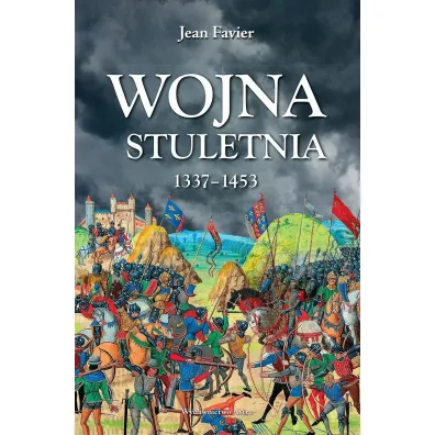 Wojna stuletnia 1337-1453 - Jean  Favier