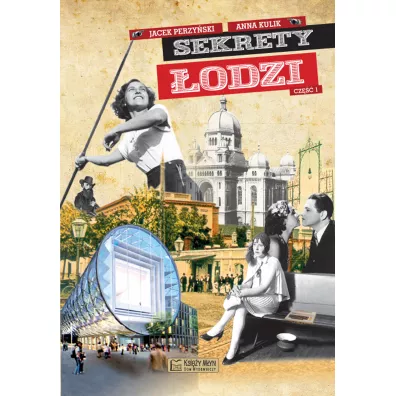 Sekrety �odzi. Cz�� 1 - Jacek Perzy�ski, Anna Kulik