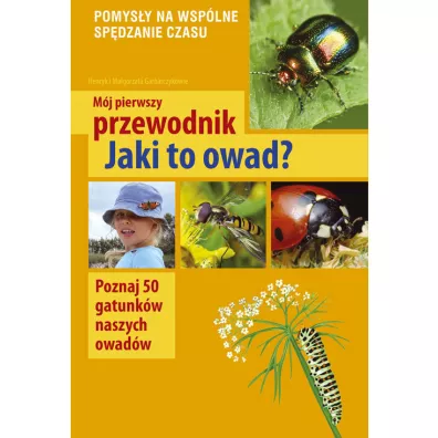 M�j pierwszy przewodnik. Jaki to owad? - Henryk Garbarczyk, Ma�gorzata Garbarczyk