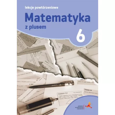 Matematyka z plusem 6. Lekcje powt�rzeniowe. Szko�a podstawowa - Marzenna Grochowalska