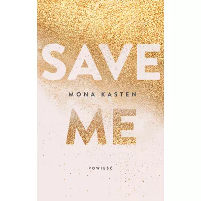 Save Me. Maxton Hall. Tom 1 - Mona Kasten