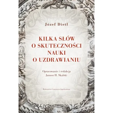 Kilka s��w o skuteczno�ci nauki o uzdrawianiu - J�zef Dietl