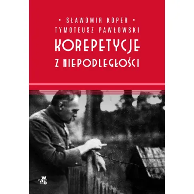 Korepetycje z niepodleg�o�ci - S�awomir Koper, Tymoteusz Paw�owski