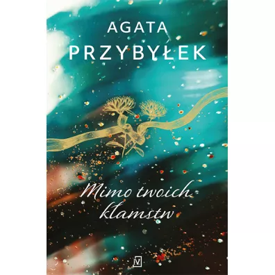 Mimo twoich k�amstw. Detektyw Rafa� Kamie�ski. Tom 2 - Agata Przyby�ek