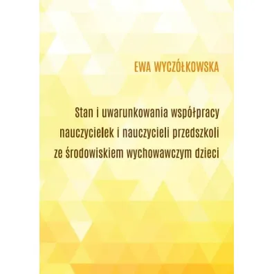Stan i uwarunkowania wsp�pracy nauczycielek... - Ewa  Wycz�kowska